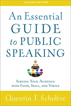 Book Cover: An Essential Guide to Public Speaking: Serving Your Audience with Faith Skill and Virtue 2nd Edition